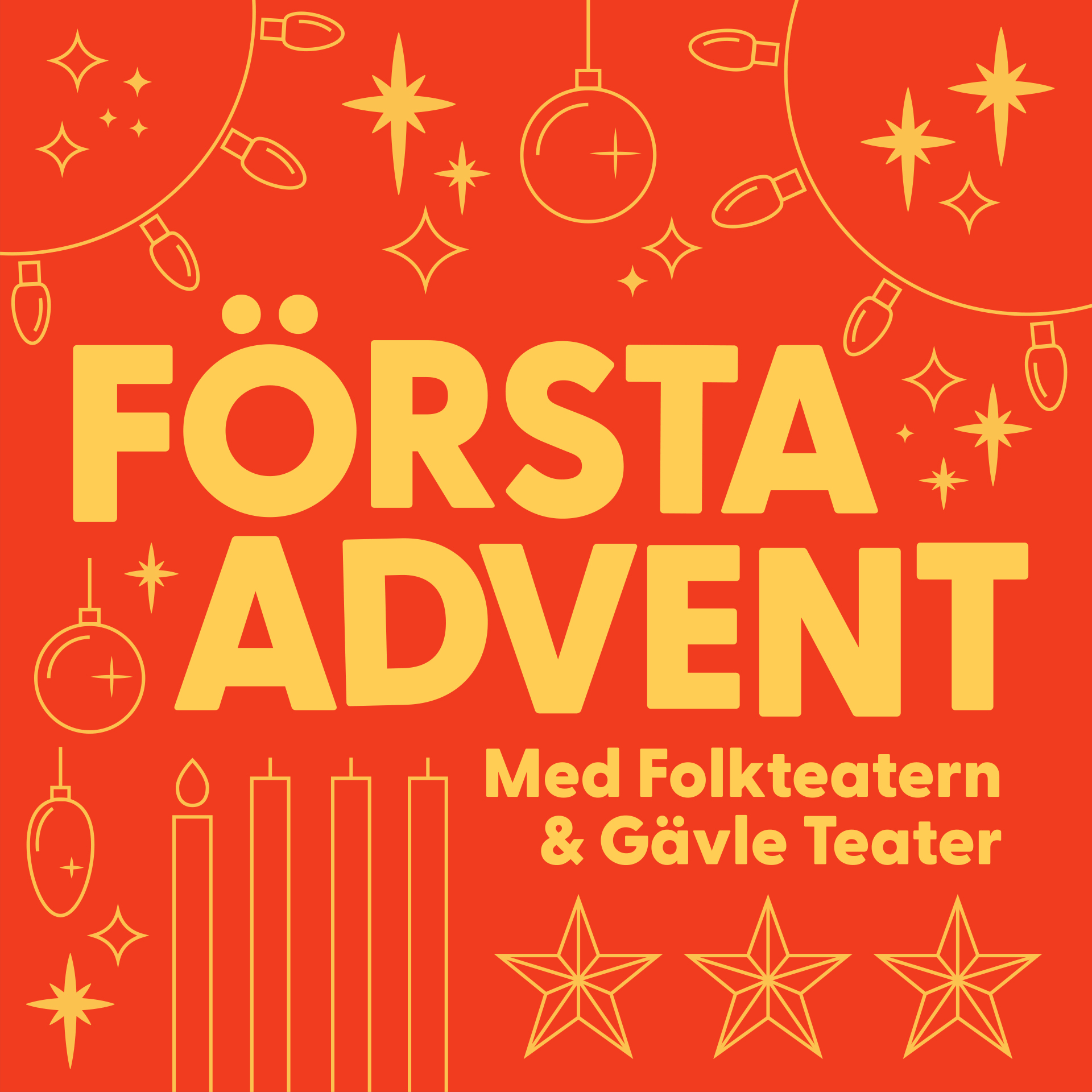 Grafisk bild där det står Första advent med Folkteatern och Gävle teater. Röd bakgrund och gul text, samt ornament i julens tecken